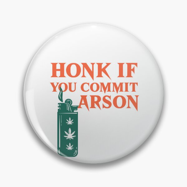 Item preview, honk if you commit arson designed and sold by art-fox.