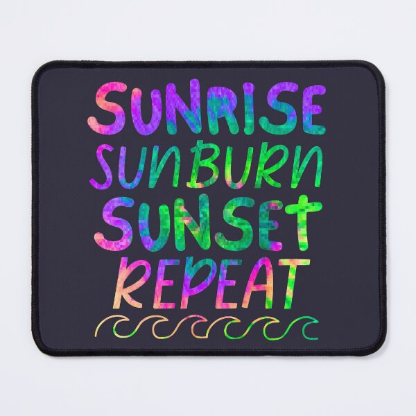 Item preview, Sunrise Sunburn Sunset Repeat Ocean Waves designed and sold by SunfullyYours.