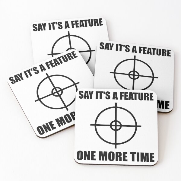 Item preview, Say It's A Feature One More Time - QA / Developer Humor designed and sold by ramiro.