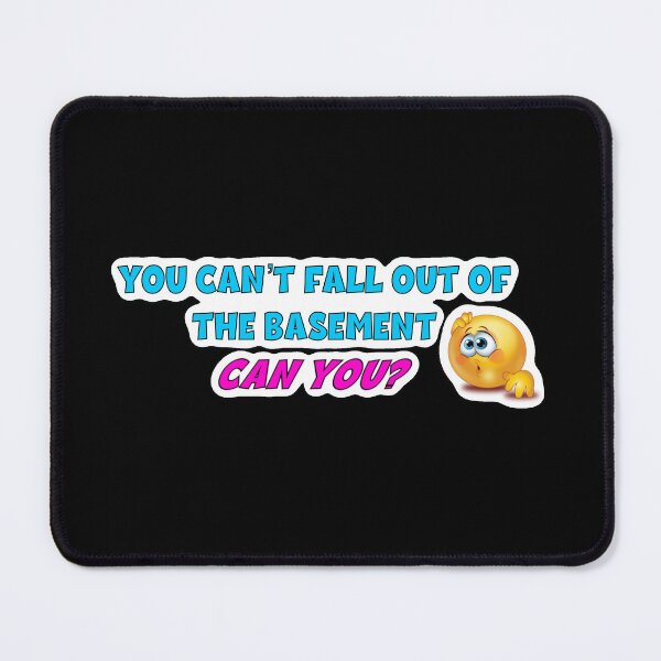Item preview, You can’t fall out of the basement, can you? For darker backgrounds  designed and sold by Miscelenious.