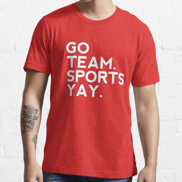 Go Team Sports Yay Shirt Sarcastic Sports Shirt Funny Sports 