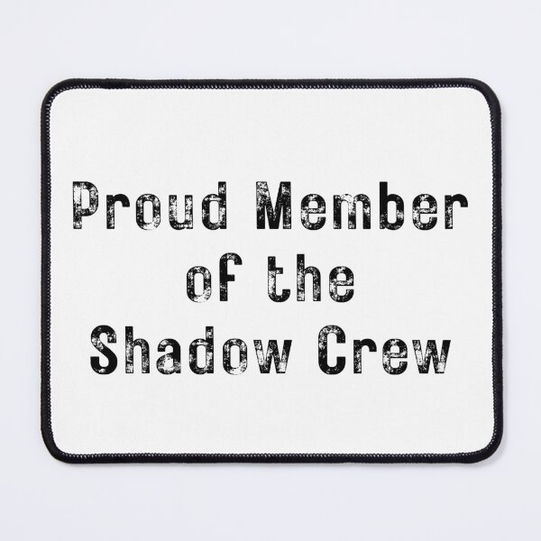 Item preview, Proud Member of the Shadow Crew - Black Text designed and sold by TheKnightWriter.
