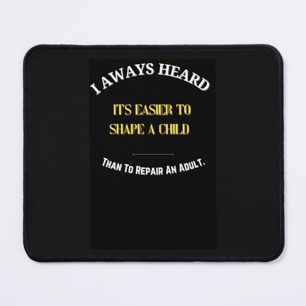 Item preview,  I Always Heard It's Easier To Shape A Child Than To Repair An Adult.  designed and sold by DelightfulBliss.