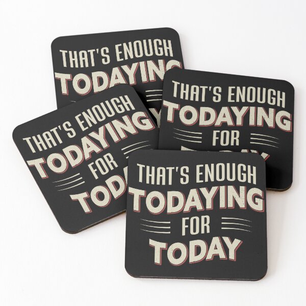 Item preview, That's Enough Todaying For Today Vintage Funny Sarcastic Quote Design designed and sold by SuperFashion.