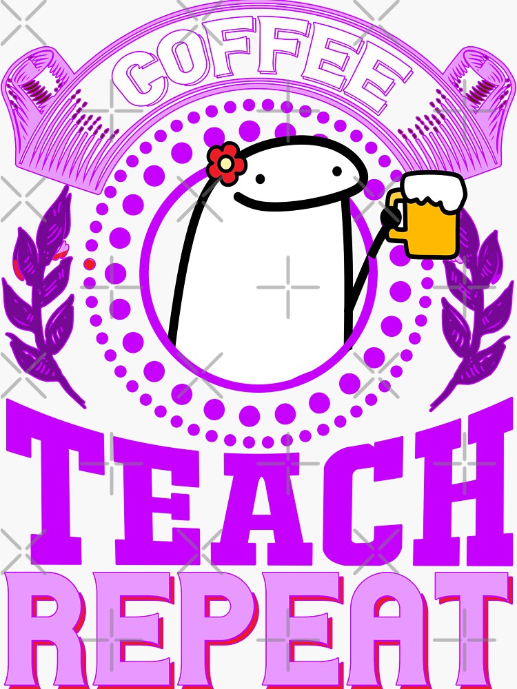 Flork Coffee Teach Repeat Sticker By Utopiaxd Redbubble