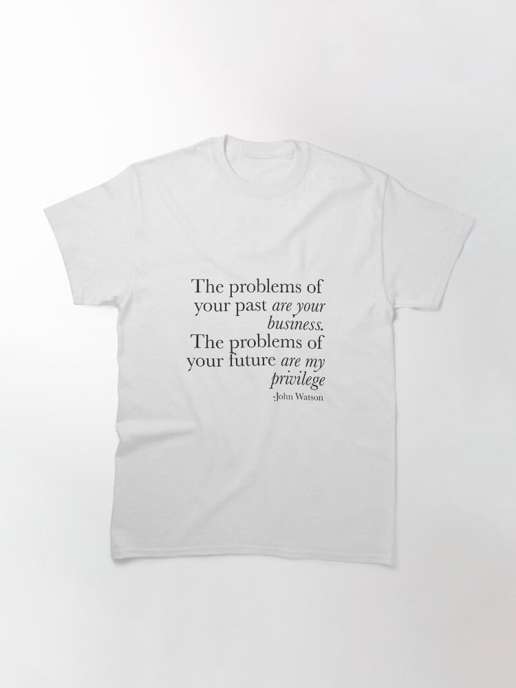 Thumbnail 3 of 7, Classic T-Shirt, The Problems Of Your Past - BBC John Watson designed and sold by LinhlyHarwell13.