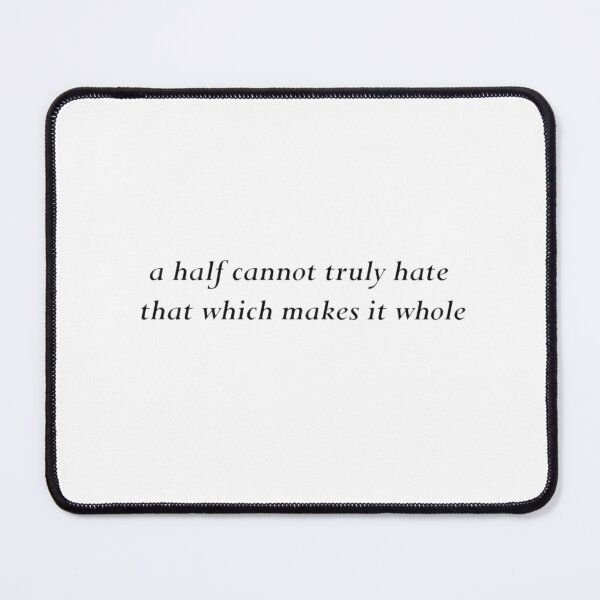 Item preview, a half cannot truly hate that which makes it whole designed and sold by alxandromeda.