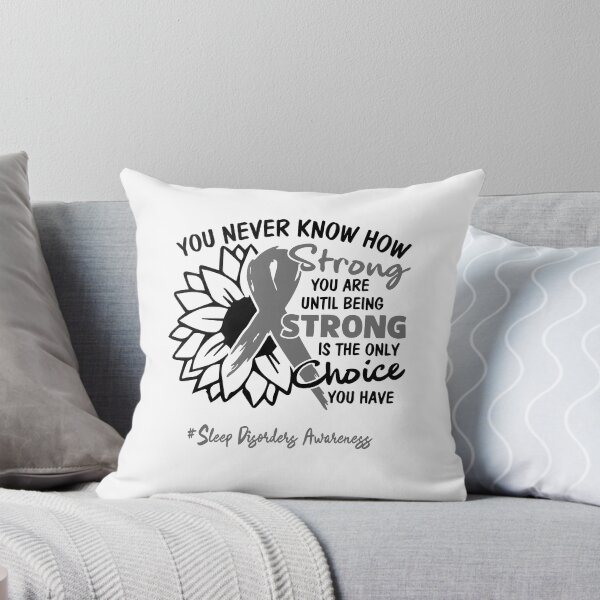 Item preview, Sleep Disorders Awareness - You never know how STRONG you are until being STRONG is the only CHOICE you have designed and sold by Aaron309.