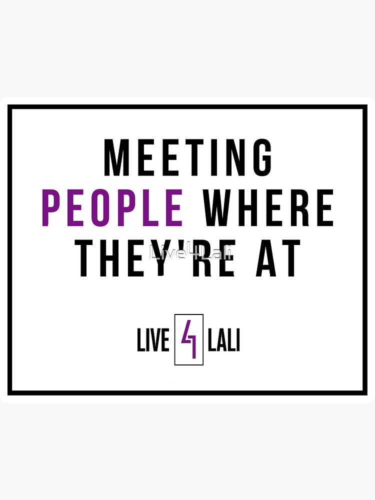 Thumbnail 3 of 3, Sticker, Meeting People Where They're At designed and sold by Live4Lali.