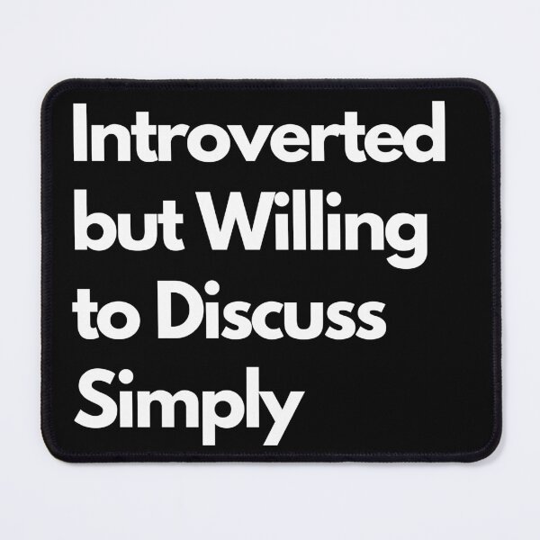 Item preview, Introverted but Willing to Discuss Simply designed and sold by LAST WEEK'S STOLEN AESTHETICS.