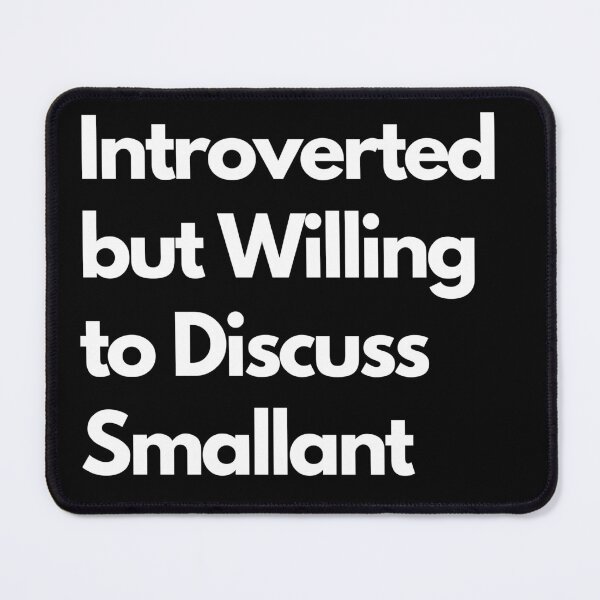Item preview, Introverted but Willing to Discuss Smallant designed and sold by LAST WEEK'S STOLEN AESTHETICS.