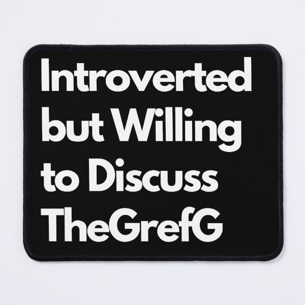 Item preview, Introverted but Willing to Discuss TheGrefG designed and sold by LAST WEEK'S STOLEN AESTHETICS.