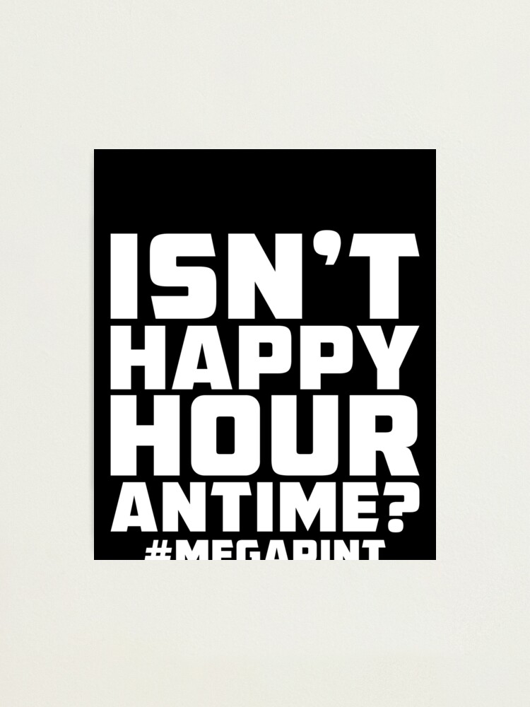 "Mega Pint Happy Hour Funny Meme" Photographic Print for Sale by