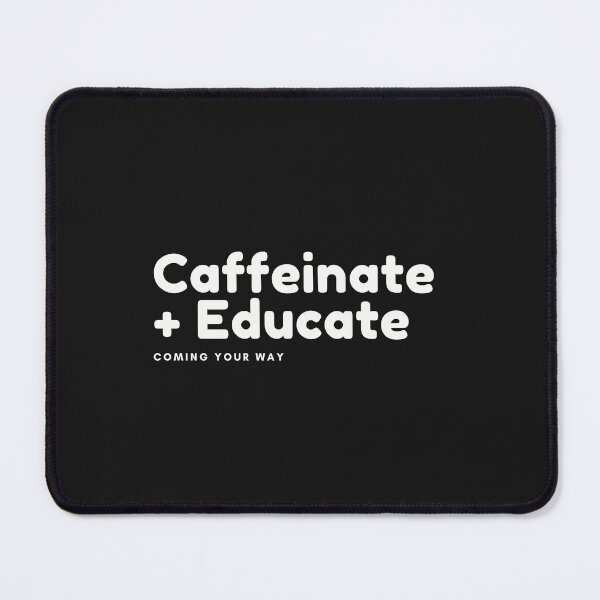 Item preview, Caffeinate & Educate, Coming your way designed and sold by DonmedPro1.