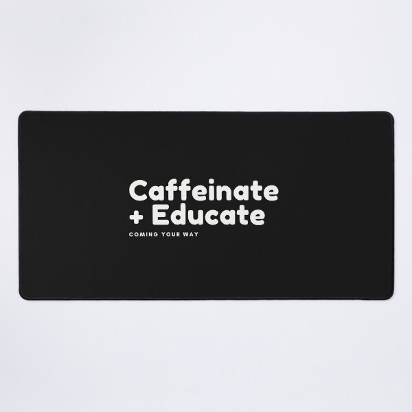 Item preview, Caffeinate & Educate, Coming your way designed and sold by DonmedPro1.