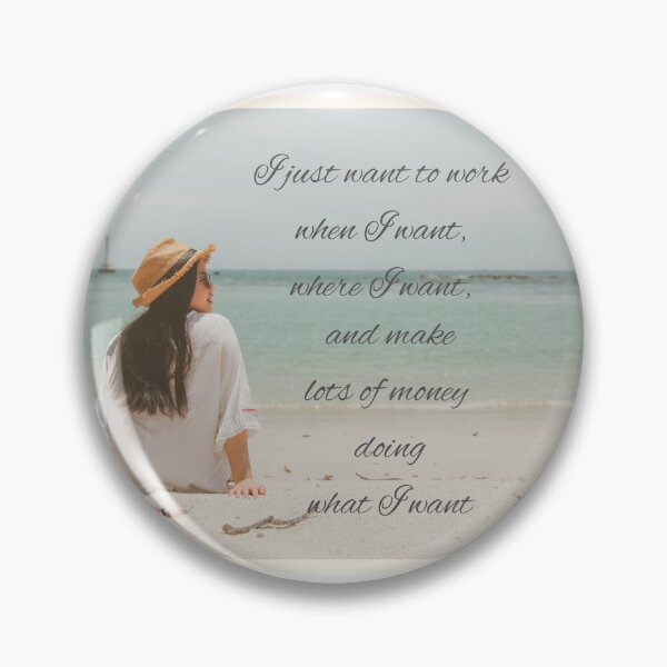 Item preview, I Just Want to Work When I Want designed and sold by mksp1125.