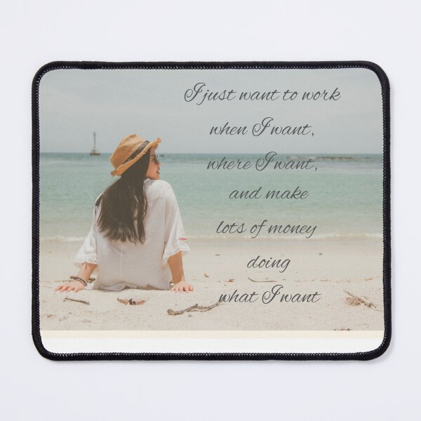 Item preview, I Just Want to Work When I Want designed and sold by mksp1125.