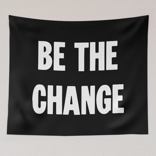 Item preview, Be the Change designed and sold by Good-Looking Corpse.