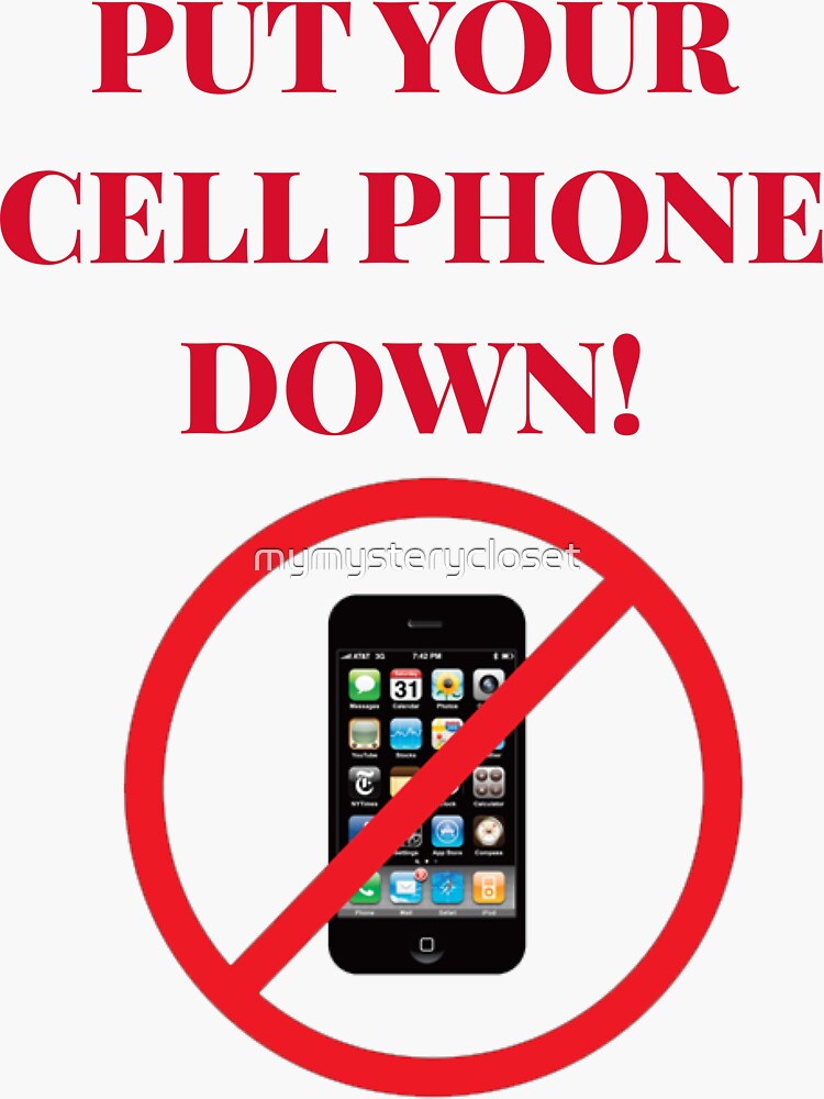 "Put Your Cell Phone Down!" Sticker by mymysterycloset Redbubble