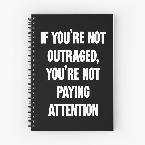 Item preview, If You're Not Outraged, You're Not Paying Attention designed and sold by Good-Looking Corpse.