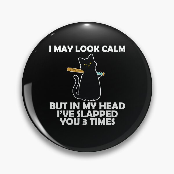 Item preview, I may look calm but I've slapped you 3 times in my head  designed and sold by pnkpopcorn.