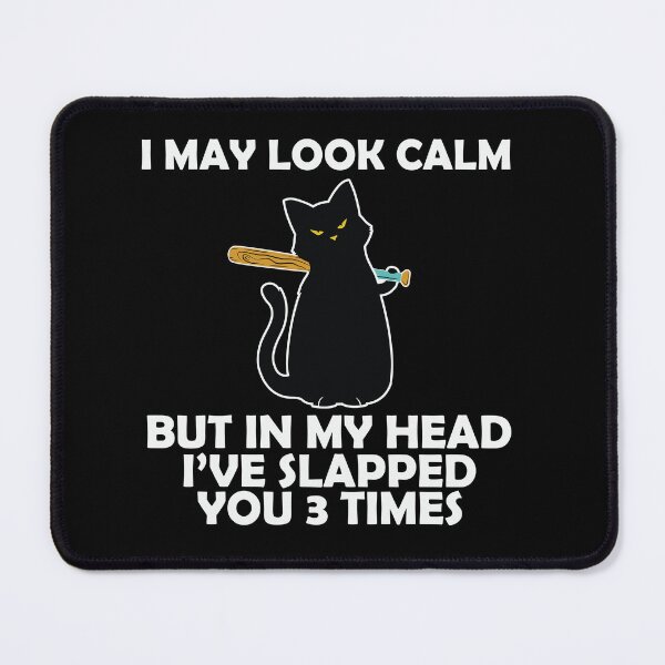 Item preview, I may look calm but I've slapped you 3 times in my head designed and sold by pnkpopcorn.
