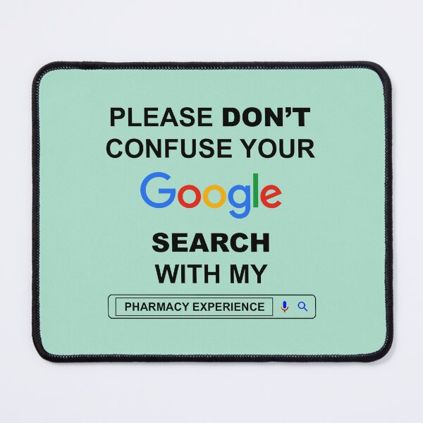 Item preview, Please Do Not Confuse Your Google Search with My Pharmacy Experience Funny Pharmacist Quotes designed and sold by ShopieHome.