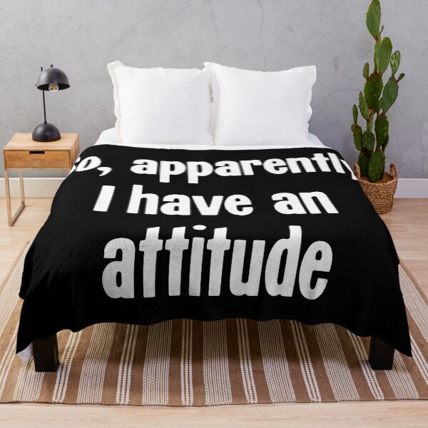 Item preview, So, Apparently I Have An Attitude designed and sold by Good-Looking Corpse.
