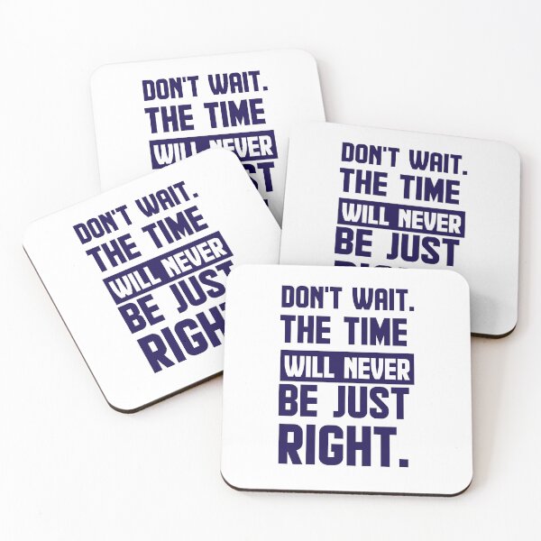 Item preview, Don't wait. The time will never be just right. designed and sold by AnisosPteron.
