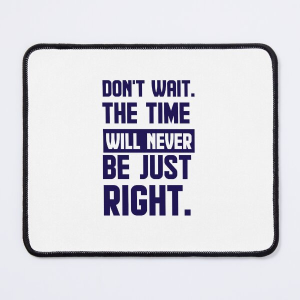 Item preview, Don't wait. The time will never be just right. designed and sold by AnisosPteron.