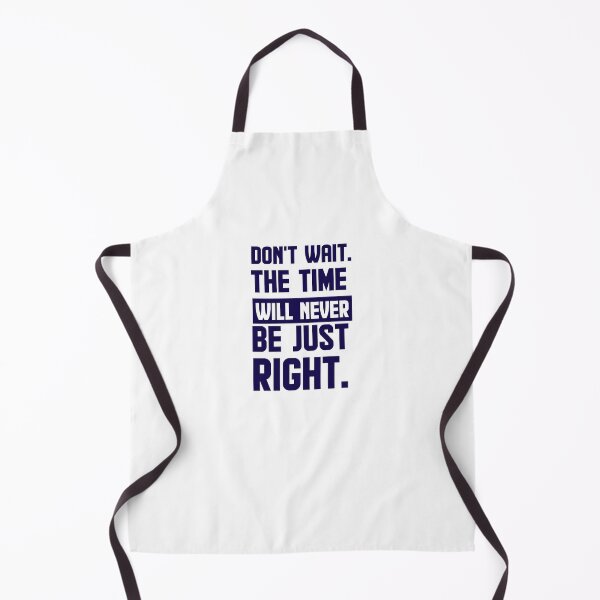 Item preview, Don't wait. The time will never be just right. designed and sold by AnisosPteron.