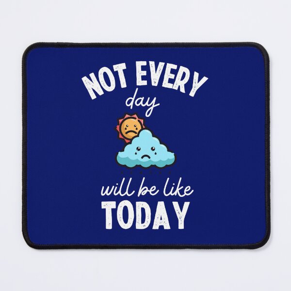 Item preview, Not every day will be like today designed and sold by FatCatProds.
