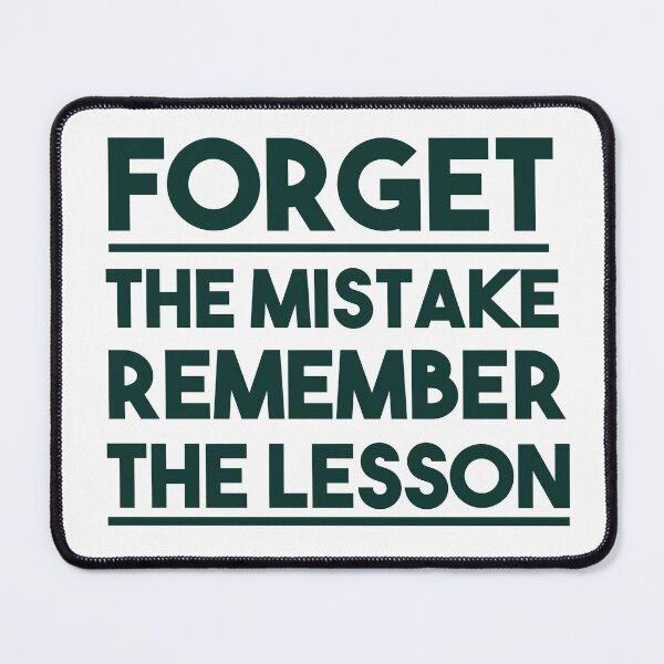 Item preview, Forget the mistake remember the lesson designed and sold by AnisosPteron.