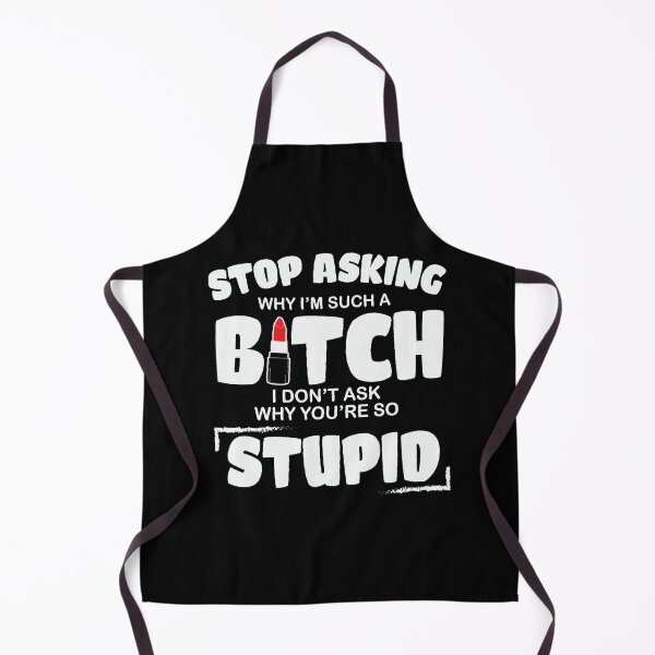 Item preview, Stop asking why I'm such a bitch I don't ask why you're so stupid designed and sold by pnkpopcorn.