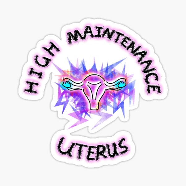 Endometriosis Art — High Maintenance Uterus Sticker
