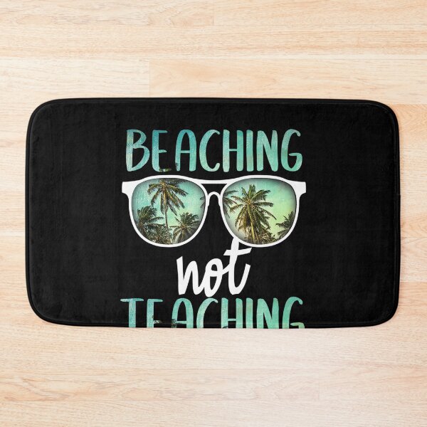 Item preview, Beaching Not Teaching Year End Celebration designed and sold by KimberlyxMenard.