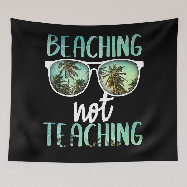 Item preview, Beaching Not Teaching Year End Celebration designed and sold by KimberlyxMenard.