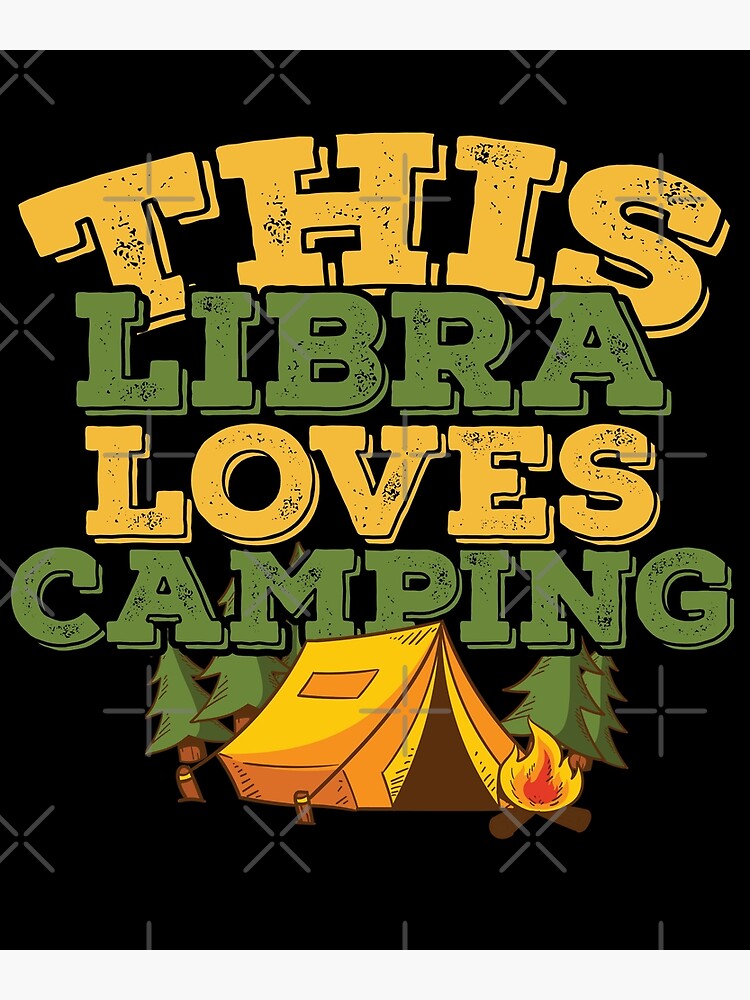 "Horoscope Zodiac Sign Libra Loves Camping" Poster by TheCrazyBear