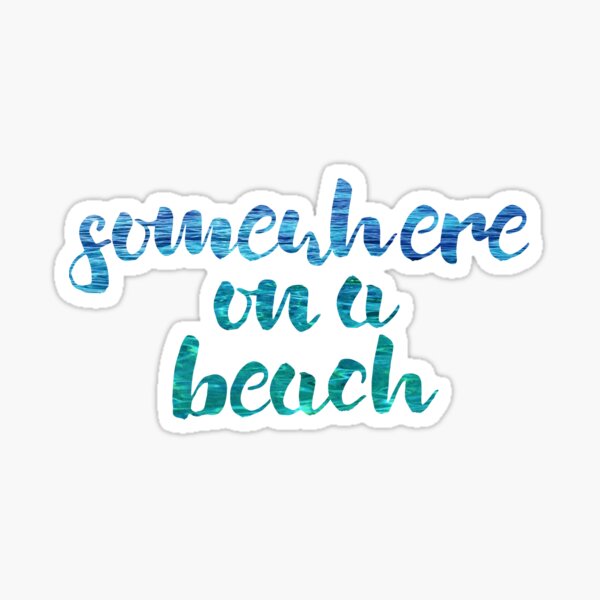 Somewhere On A Beach Sticker By Sophieworrall Redbubble