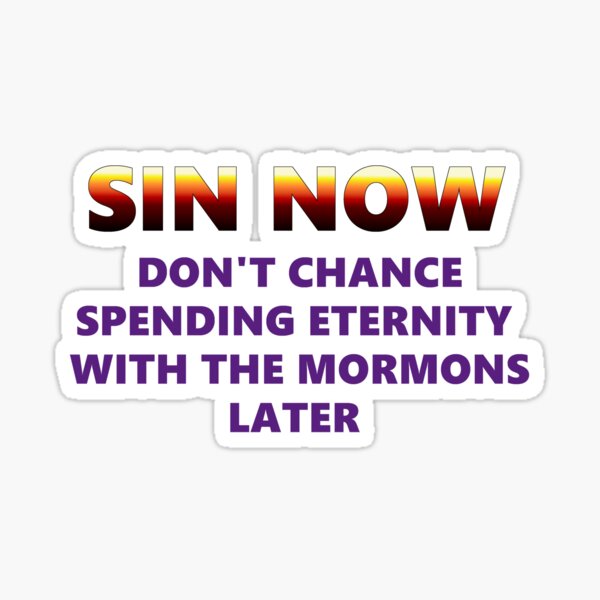 Sin now for heavens sake Sticker