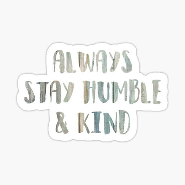 Stay Humble Stickers Redbubble