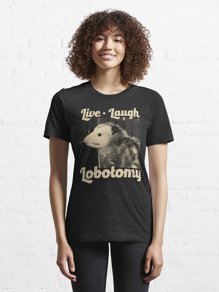 Disover Live Laugh Lobotomy Opossum | Essential T-Shirt 