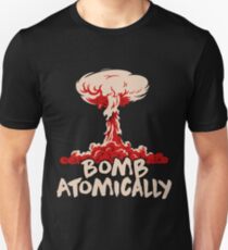 Bomb Atomically Unisex T-Shirt