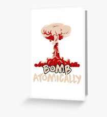 Bomb Atomically Greeting Card