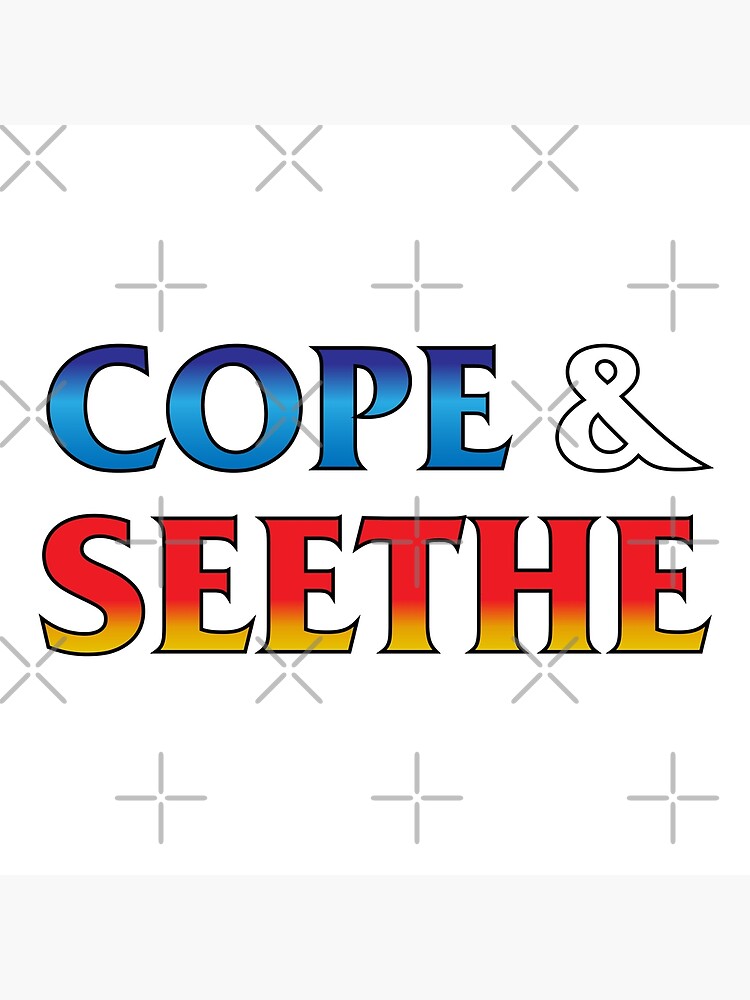 cope-and-seethe-poster-for-sale-by-heartworx-redbubble