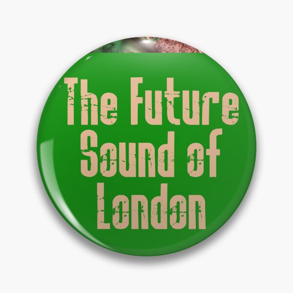 The FUTURE SOUND of LONDON Pin
