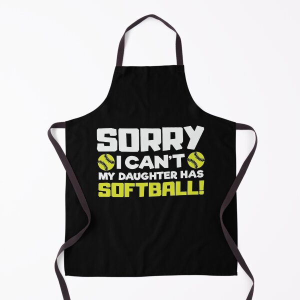 Item preview, Sorry I Can't My Daughter Has Softball Fastpitch Softball designed and sold by 99Fastpitch.