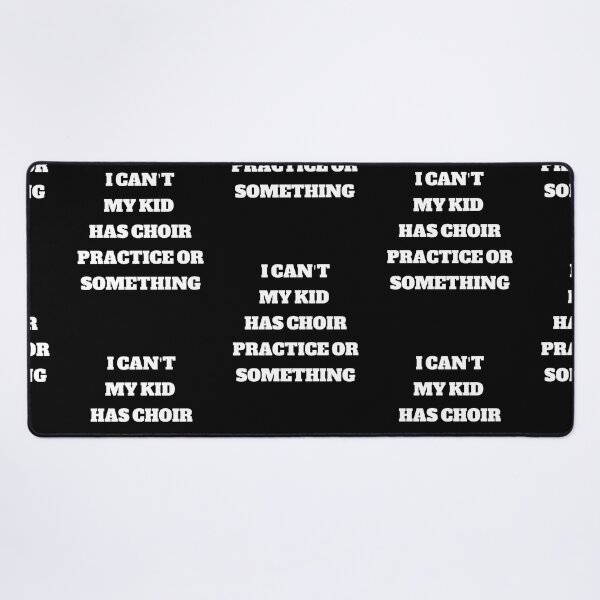 Item preview, I Cant My Kid Has Choir Practice or Something designed and sold by Peter Stawicki.