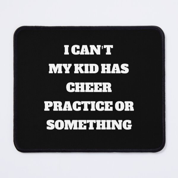 Item preview, I Cant My Kid Has Cheer Practice or Something designed and sold by Peter Stawicki.