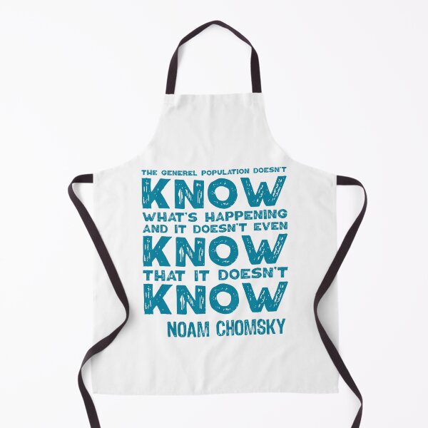 Item preview, The General Population Doesn't Know What's Happening, And It Doesn't Even Know That It Doesn't Know. Noam Chomsky. designed and sold by TashaVector.